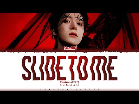 YUNHO (ATEEZ) 'Slide to me' Lyrics (에이티즈 Slide to me 가사) [Color Coded Han_Rom_Eng]