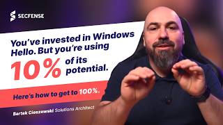 Why Your Windows Hello Investment Is Only Working at 10% - And How to 