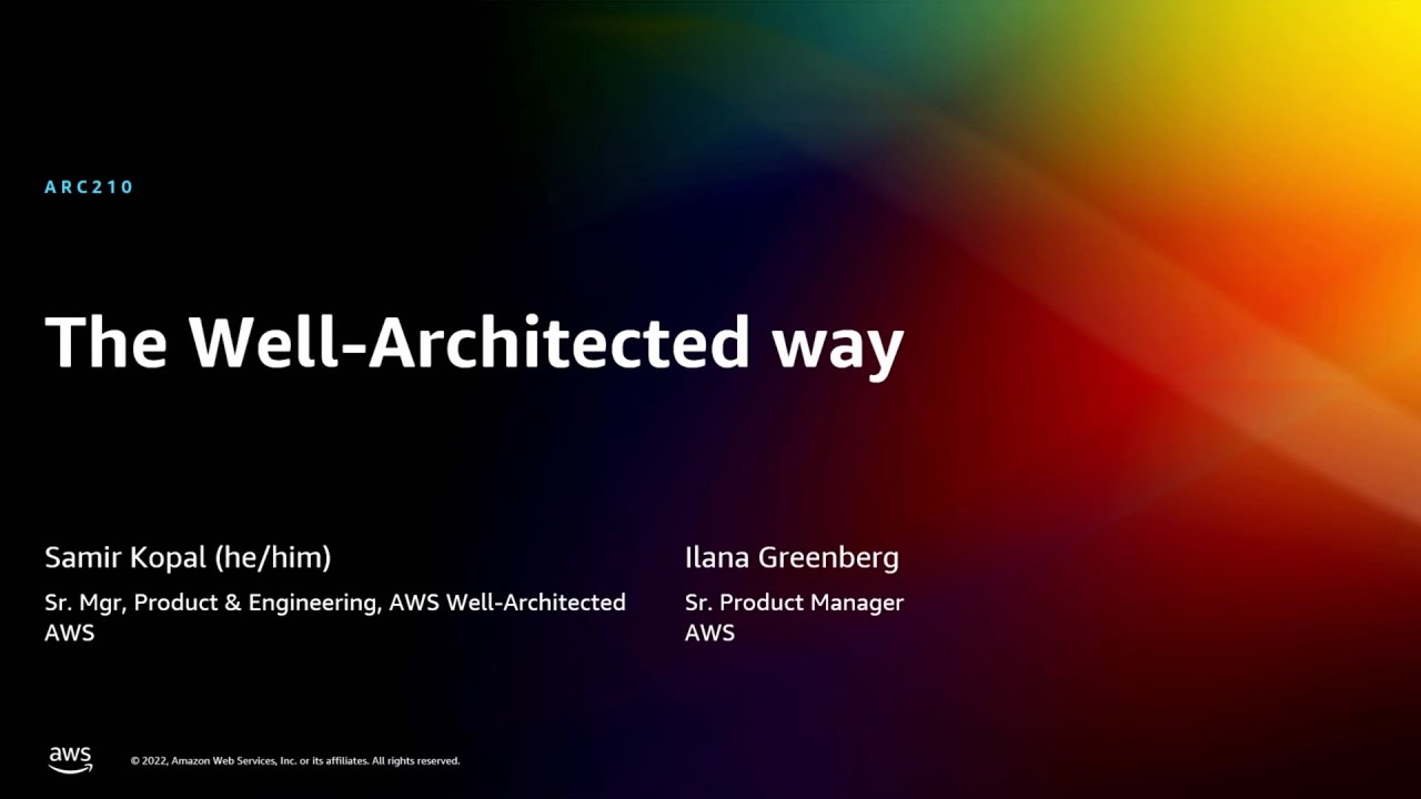 AWS re:Invent 2022 - The well-architected way (ARC210)