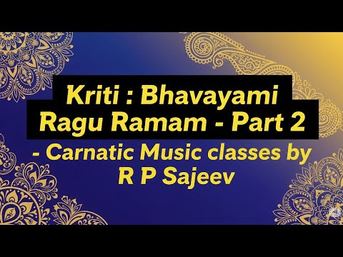 Kriti : Bhavayami Ragu Ramam - Part 2 - Ragamalika,  Ragam : Nattakurinji, Taalam : Rupakam
