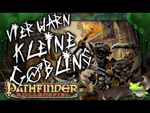 [Pathfinder] Vier war'n kleine Goblins
