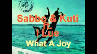 SaBBo & Kuti ft. I Lue - What A Joy