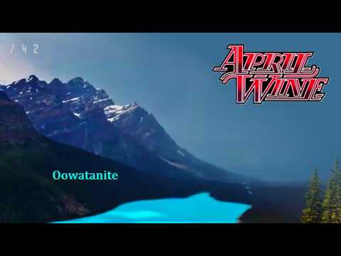 Oowatanite, 1975, April Wine