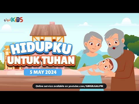 GILGAL KIDS Online Service - 5 MEI 2024 | HIDUPKU UNTUK TUHAN