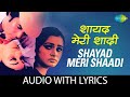 Shayad Meri Shaadi Ka Lyrics Kishore Kumar Lata Mangeshkar Rajesh Khanna 80s Hindi Song