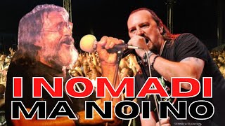 I Nomadi - Ma noi no (Augusto Daolio &amp; Yuri Cilloni)