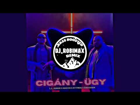 L.L. Junior, KKevin, Rytmus feat. Érdi Baba - Cigány-ügy (Bass Boosted) [DJ_ROBIMAX]