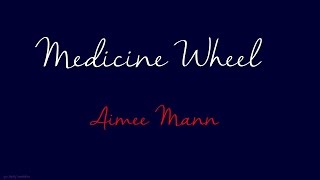 Medicine Wheel - Aimee Mann - Lyrics Video
