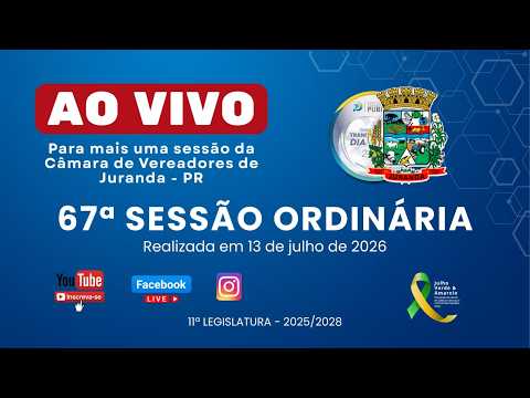 67ª  Sessão Ordinária da Câmara - 13/07/2026