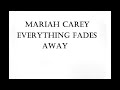 Mariah Carey Everything Fades Away Lyrics