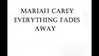Mariah Carey - Everything Fades Away Lyrics