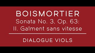 BOISMORTIER: Sonata No. 3, Op. 63: II. Gaîment sans vitesse (premiere rec) | DIALOGUE VIOLS [FHR159]