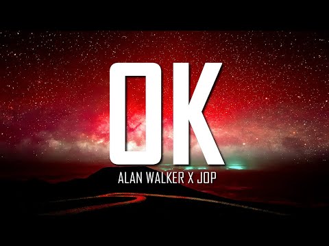 Alan Walker x JOP - OK (Lyrics) | Just Flexin'