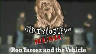 Dirty Dog Live Music TV with Ron Yarosz and the Vehicle