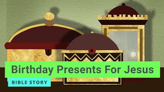 Bible Stories For Kids - Birthday Presents For Jesus (Kindergarten Y.A Q4 E13) #Gracelink
