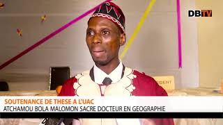 Soutenance de thèse à l'Uac: Atchamou Bola MALOMON sacré Docteur en Géographie