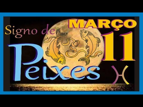 Nascidos em 11 de Março - Signo de Peixes