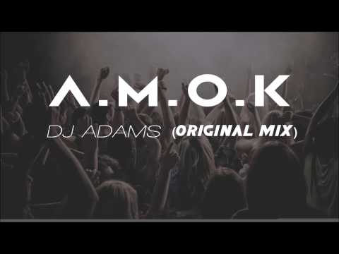 DJ ADAMS  - A.M.O.K (Original Mix)