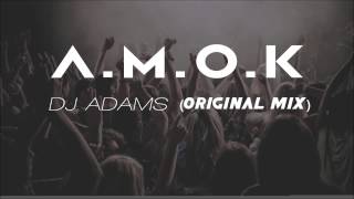 DJ ADAMS  - A.M.O.K (Original Mix)