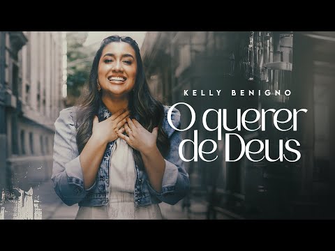 Kelly Benigno - O querer de Deus [ Clipe oficial ]