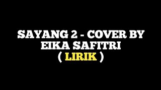 Download lagu SAYANG 2 - BY EIKA SAFITRI ( lirik ) mp3