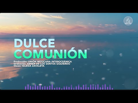 Canto Adventista "Dulce Comunión" | Video con letra | Para culto divino