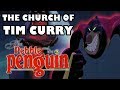 The Church Of Tim Curry The Pebble And The Penguin