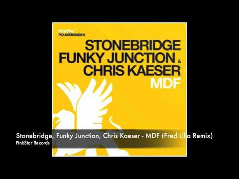 Stonebridge, Funky Junction, Chris Kaeser - MDF (Fred Lilla Remix)