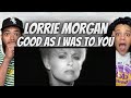 WOW FIRST TIME HEARING Lorrie Morgan Good As I Was To You REACTION