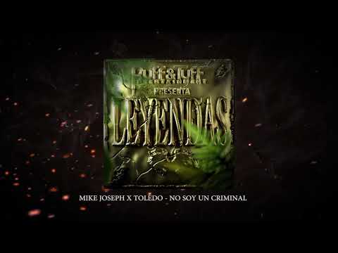 Mike Joseph x Toledo - No Soy Un Criminal #LEYENDAS (Prod x DjP)