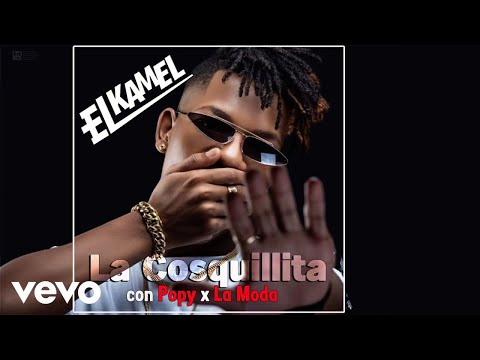 El Kamel - La Cosquillita ft. Popy, La Moda