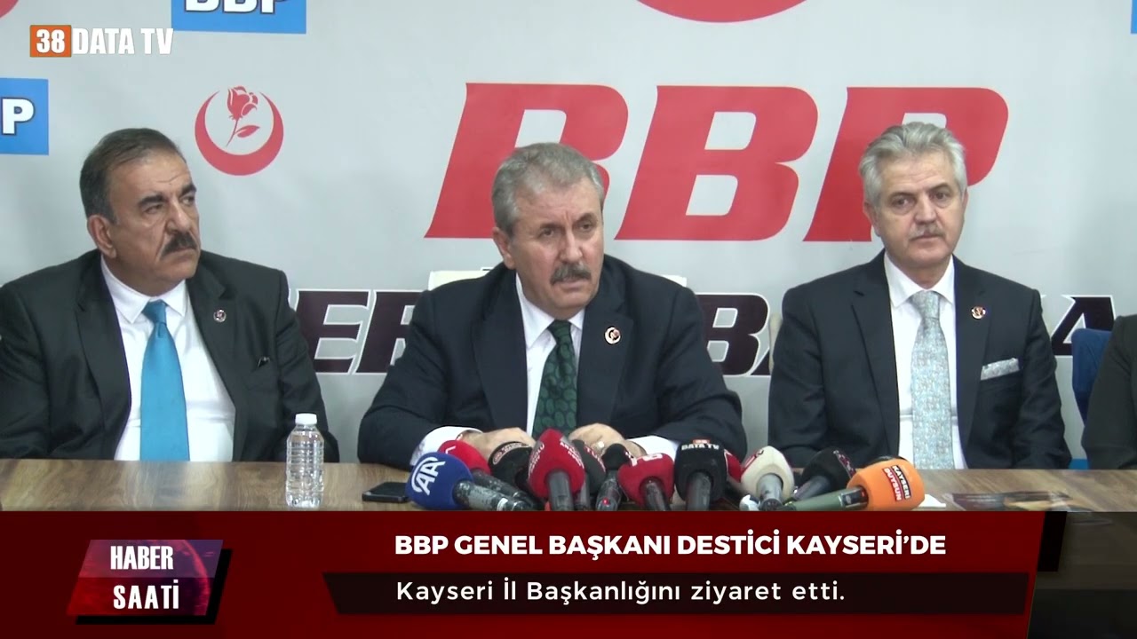 BBP GENEL BAŞKANI MUSTAFA DESTİCİ KAYSERİ İL BAŞKANLIĞINI ZİYARET ETTİ