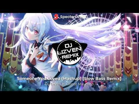 Dj Lizven ft. Conor Maynard - Someone You Loved (Mashup) [Slow Bass Remix]
