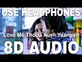 Love Me Thoda Aur 8D Audio Yaariyan Arijit Singh Himansh Kohli Rakul Preet Singh