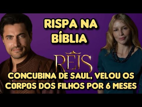 REIS - A TRISTE HISTÓRIA DE RISPA, CONCUBINA DE SAUL QUE VELOU OS FILHOS POR 6 MESES