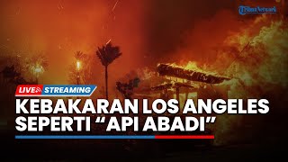 Kebakaran LA Bak Jadi 