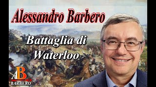 Alessandro Barbero - Battaglia di Waterloo