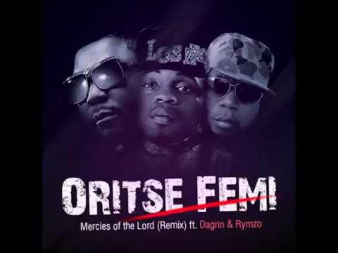 Oritse Femi ft Rhymzo & Dagrin - Mercies of the Lord (Remix)