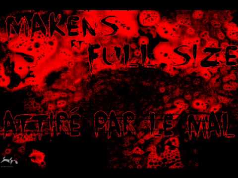 Maken's ft Full Size - Attiré par le Mal (Exclu)