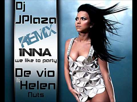 Inna - We like to party & De vio Ft Helen - Nuts (Dj JPlaza remix)