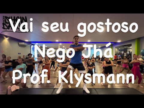 Vai Seu Gostoso - Nego Jhá (COREOGRAFIA) Prof. Klysmann