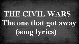 The Civil Wars - The One That Got Away [lyrics]