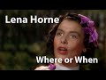 Lena Horne - Where or When (Words and Music 1948) [Digitally Enhanced]