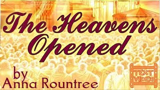 TextVideo: The Heavens Opened by Anna Rountree [Remastered]