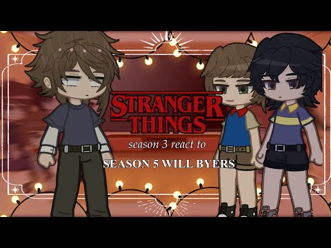 ★ STRANGER THINGS S3 REACT TO S5 WILL BYERS || Gacha Reaction Stranger Things ☆