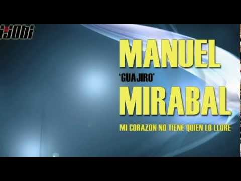 Manuel 'Guajiro' Mirabal - Mi Corazon No Tiene Quien Lo Llore [HIGH QUALITY MUSIC]