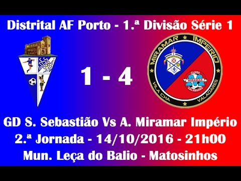 1.ª Divisão S1 AF Porto – 2.ª Jorn. "GD S. Sebastião-A. Miramar Império" 2016/17