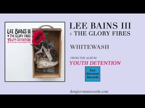 Lee Bains III + The Glory Fires - Whitewash (Official Audio)