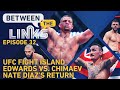 Between the Links LIVE: Fight Island Preview, Nate Diaz's Return, Edwards vs. Chimaev, More