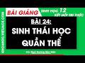 Bài giảng Sinh học 12 Bài 24: Sinh thái học quần thể